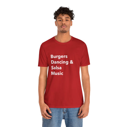 Burgers, Dancing & Salsa Music - Unisex T-Shirt