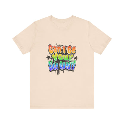 Can I Be Your Side Quest? - Unisex T-Shirt