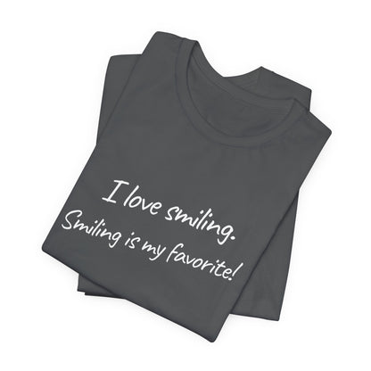 I Love Smiling! - Unisex T-Shirt
