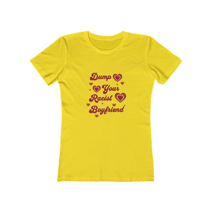 Dump Your Racist Boyfriend - Women's T-shirt