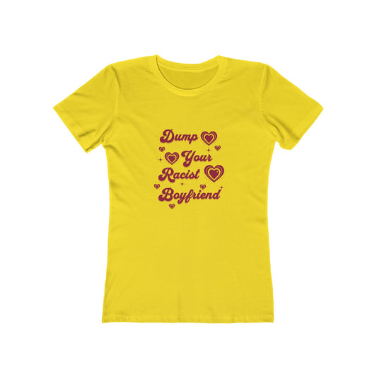Dump Your Racist Boyfriend - Women's T-shirt
