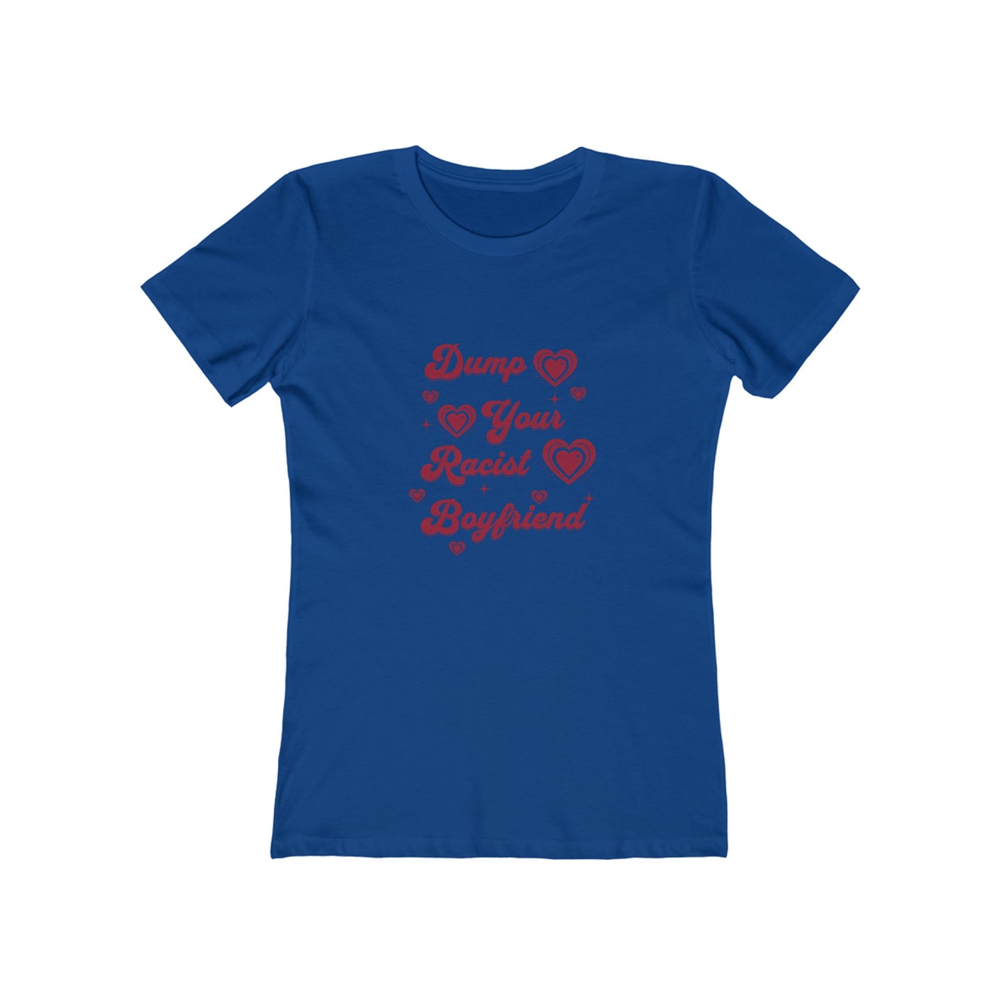 Dump Your Racist Boyfriend - Women's T-shirt