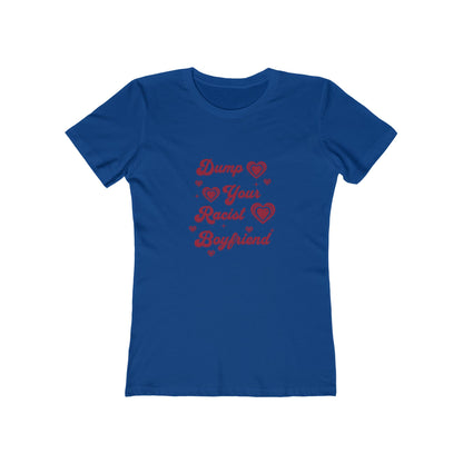 Dump Your Racist Boyfriend - Women's T-shirt