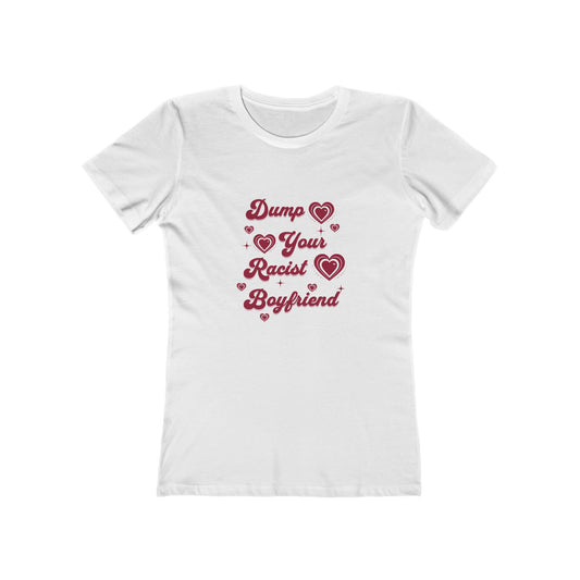 Dump Your Racist Boyfriend - Women's T-shirt