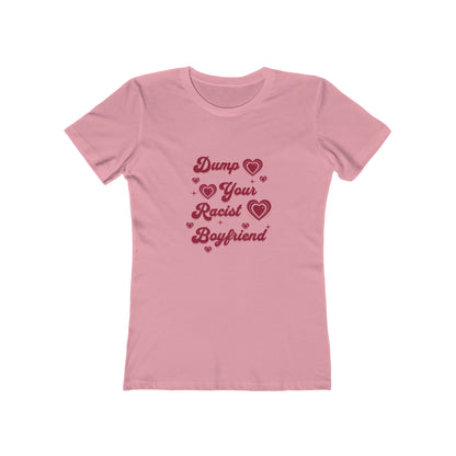 Dump Your Racist Boyfriend - Women's T-shirt