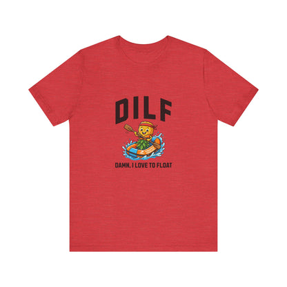 DILF - Damn I Love to Float - Unisex T-Shirt