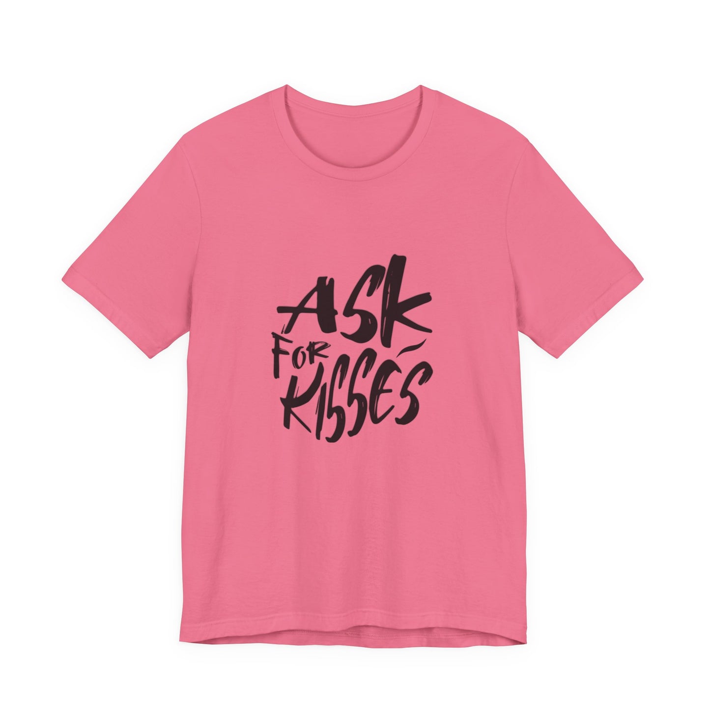 Ask for Kisses - Unisex T-Shirt