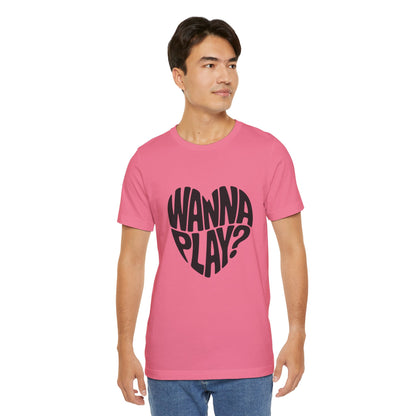 Wanna Play? - Unisex T-Shirt