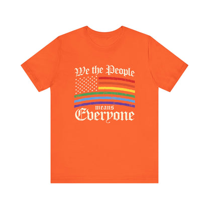 We The People Means Everyone - Unisex T-Shirt