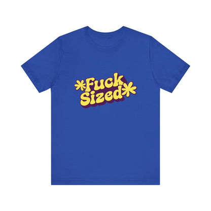 Fuck Sized - Unisex T-Shirt