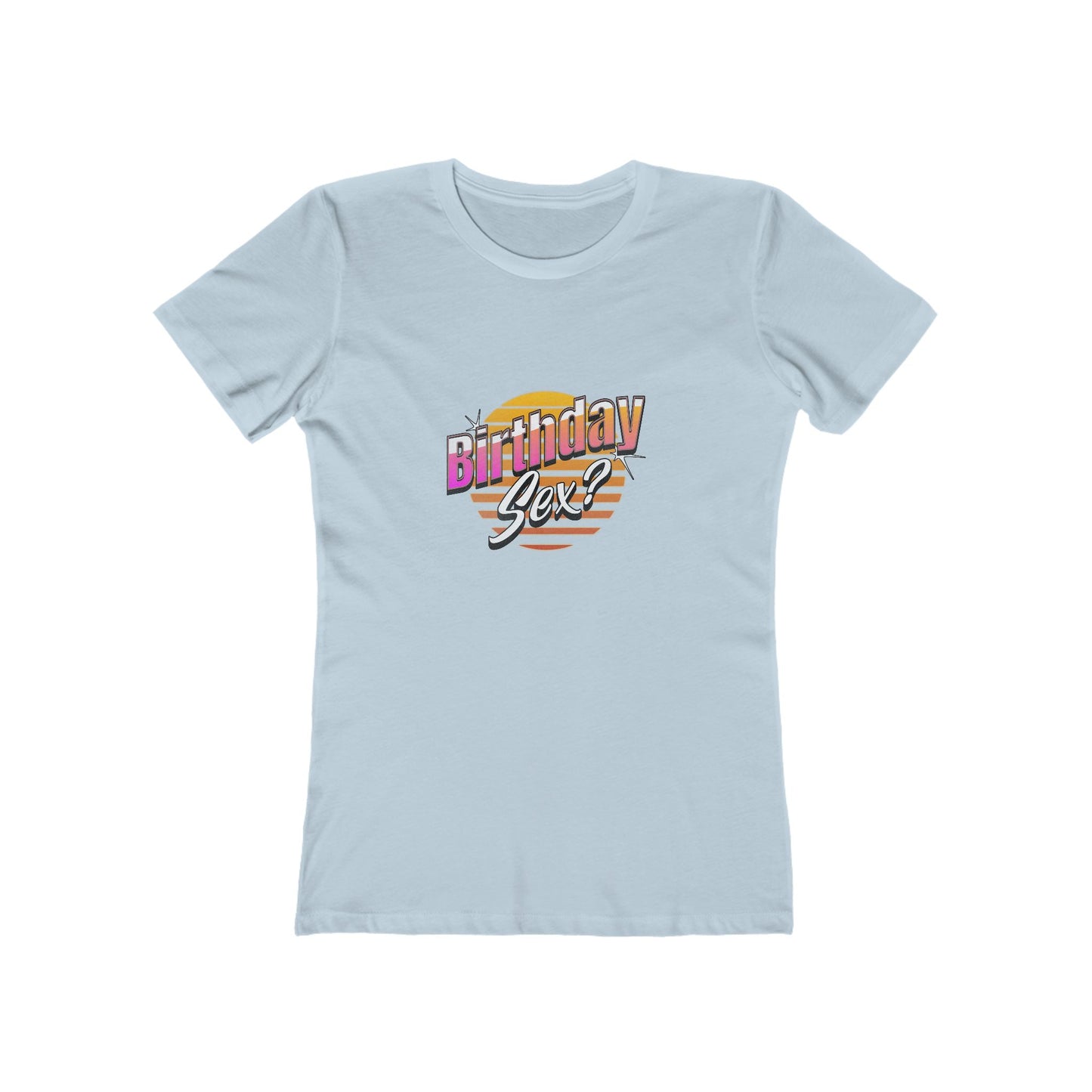 Birthday Sex? - Women's T-shirt