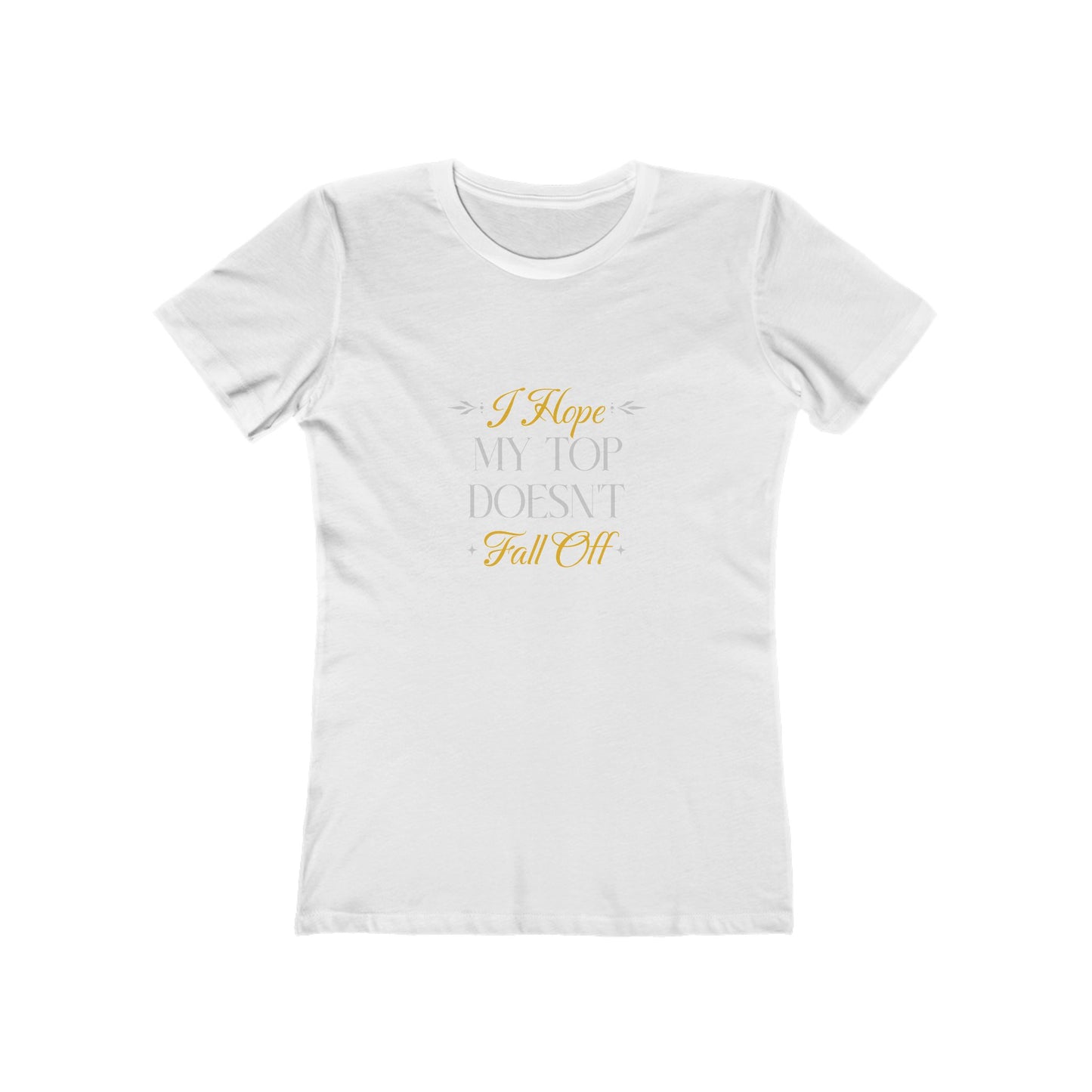 I Hope My Top Doesn't Fall Off - Women's T-shirt