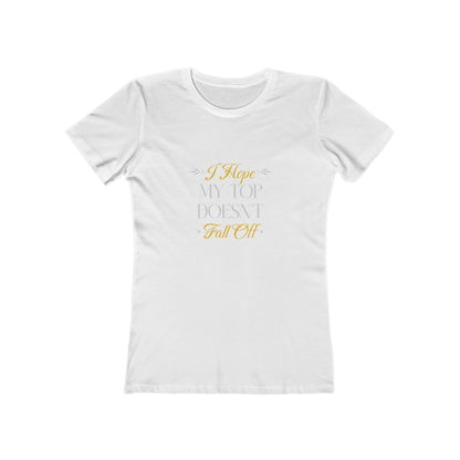 I Hope My Top Doesn't Fall Off - Women's T-shirt
