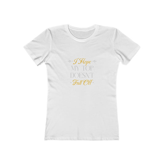 I Hope My Top Doesn't Fall Off - Women's T-shirt