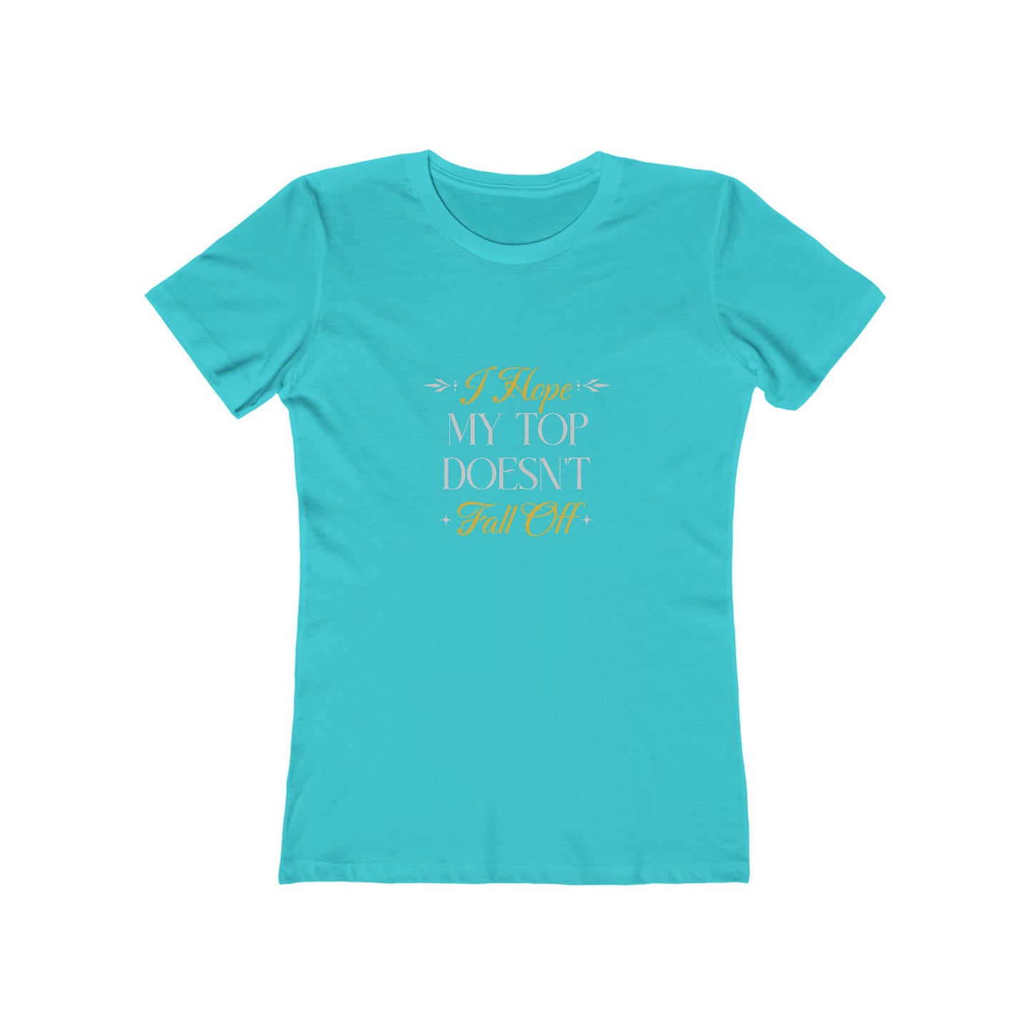 I Hope My Top Doesn't Fall Off - Women's T-shirt