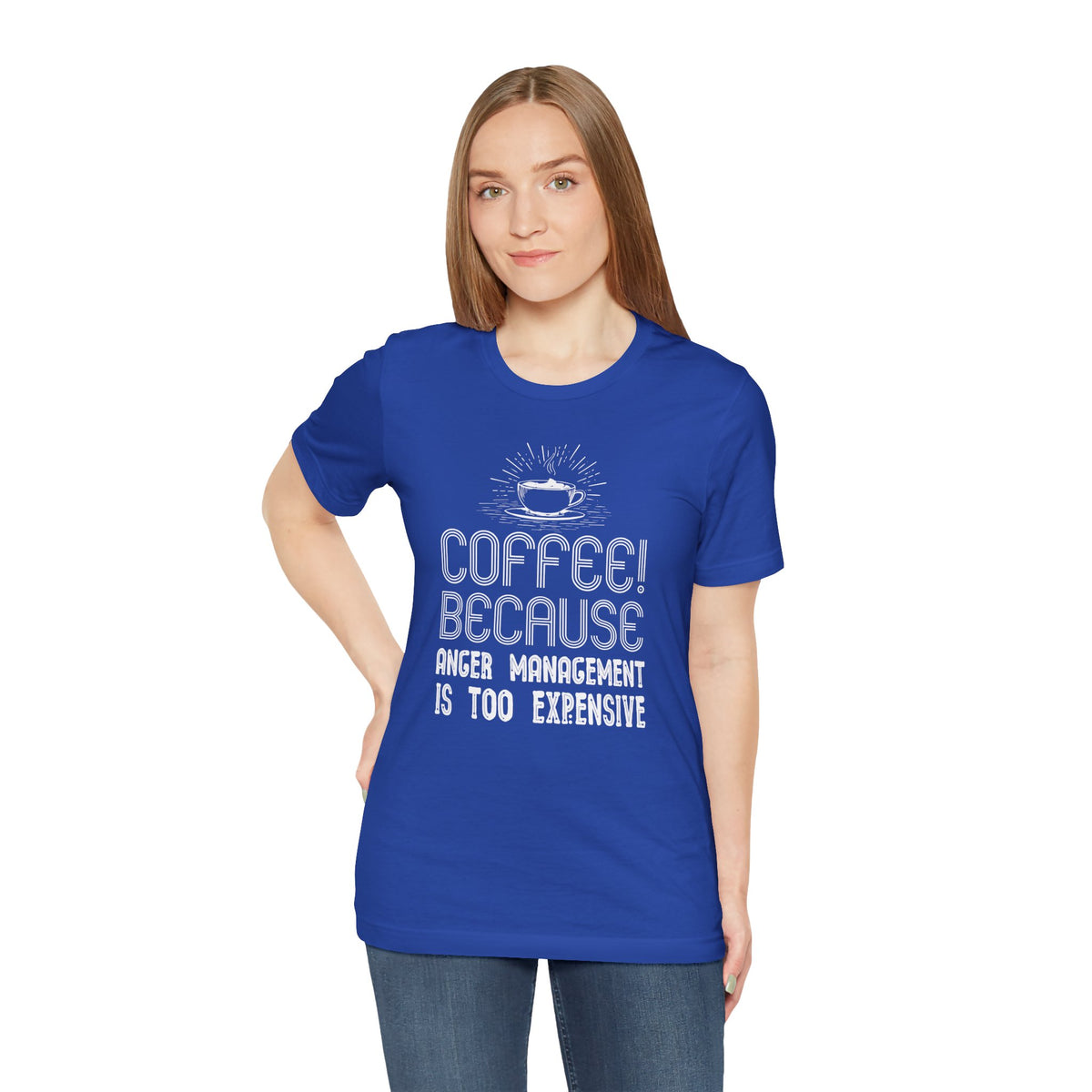 Coffee Because Anger Management Is Too Expensive - Unisex T-Shirt