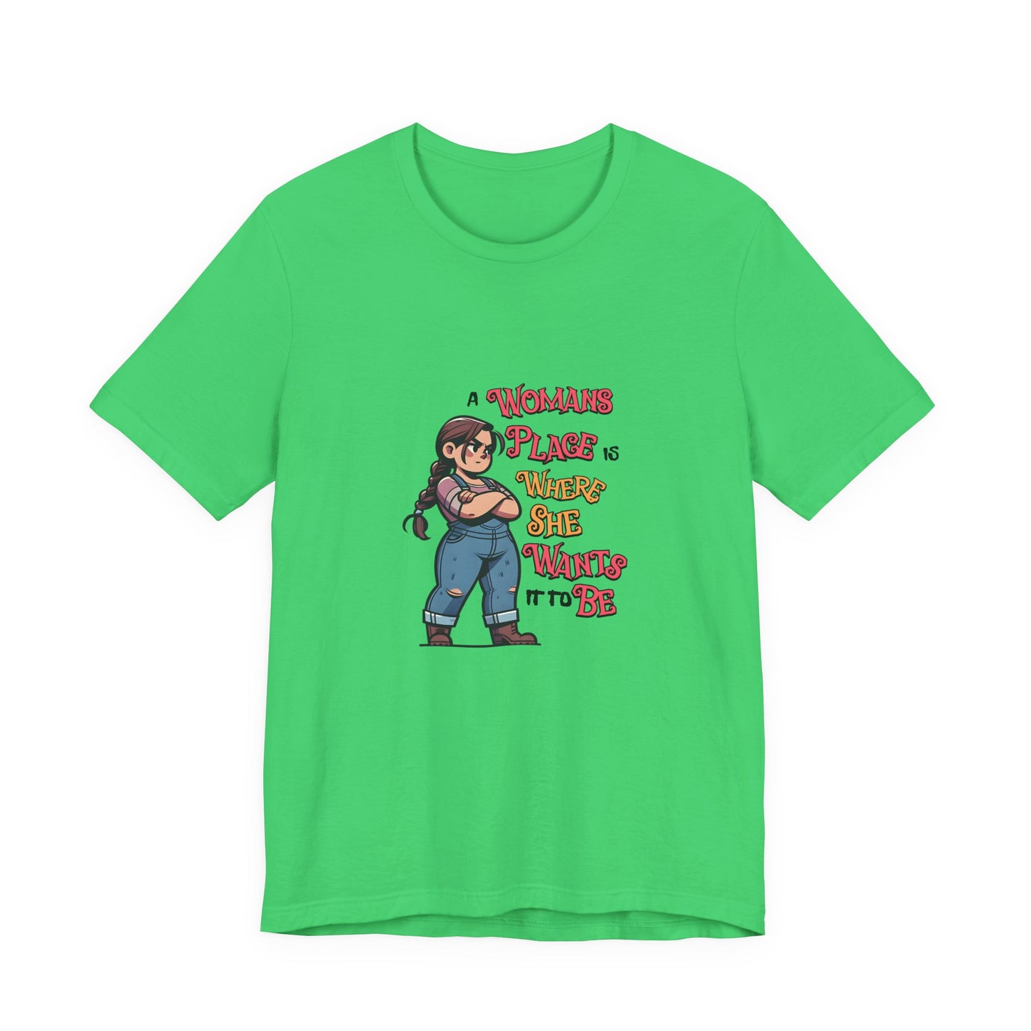 A Womans Place Is Where She Wants It To Be - Unisex T-Shirt