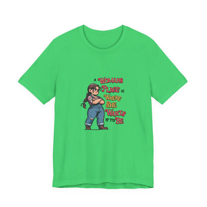 A Womans Place Is Where She Wants It To Be - Unisex T-Shirt