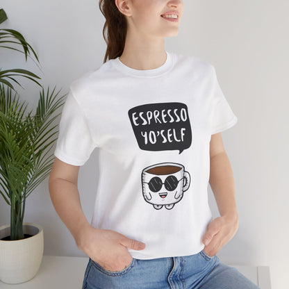 Espresso Yo'Self 2 - Unisex T-Shirt