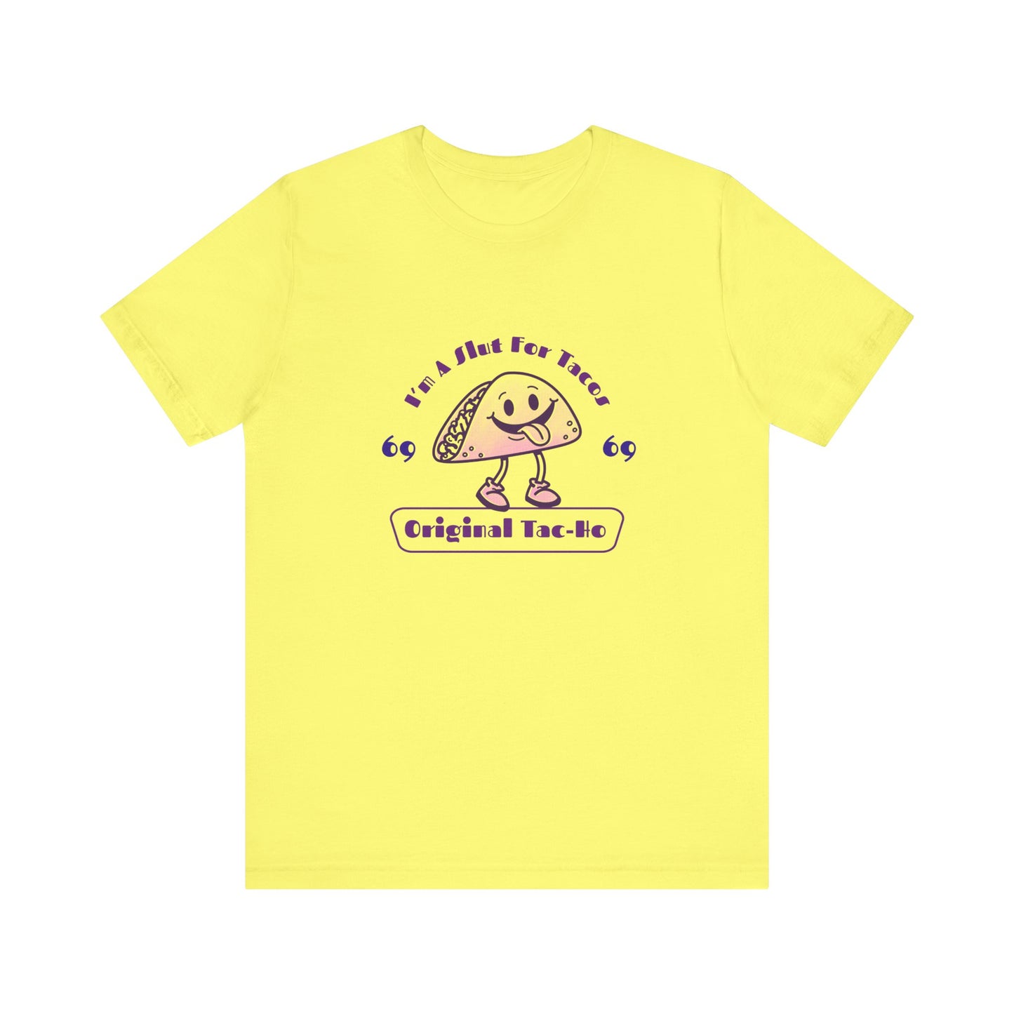 I'm A Slut for Tacos Original Tac-Ho - Unisex T-Shirt