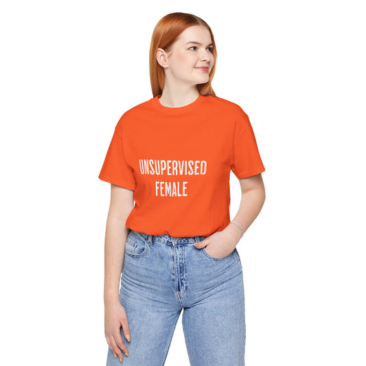 Unsupervised Female - Unisex T-Shirt