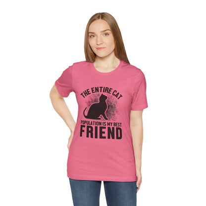 The Entire Cat Population Is My Best Friend - Unisex T-Shirt