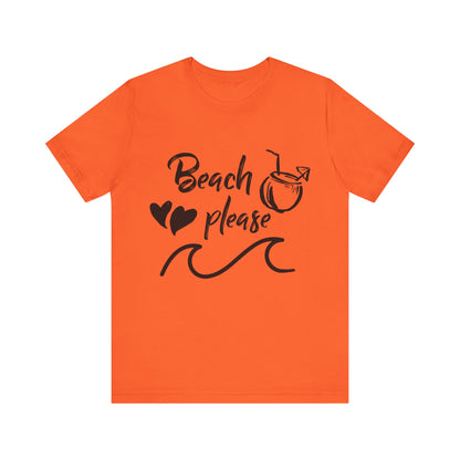 Beach Please - Unisex T-Shirt