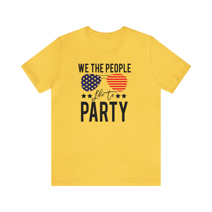 We The People Like to Party - Unisex T-Shirt