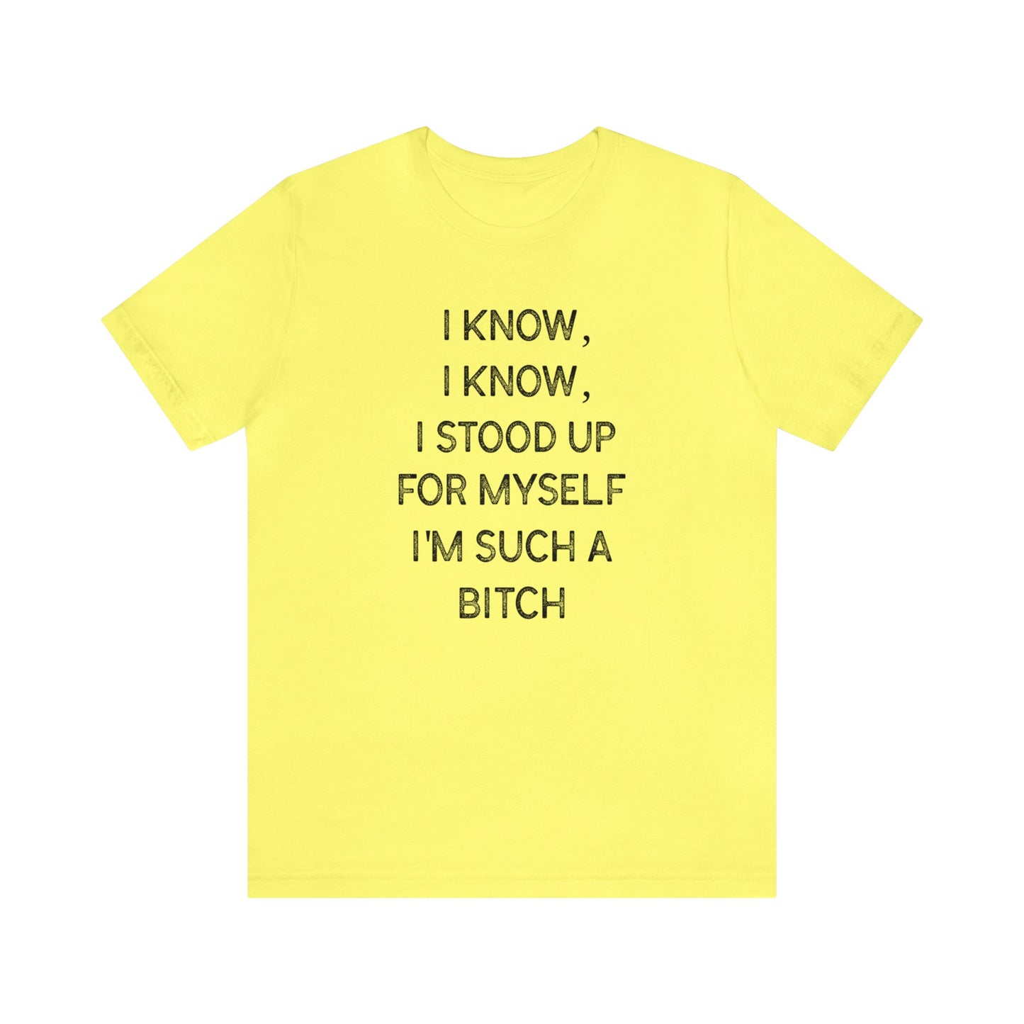 I Know, I Know - Unisex T-Shirt