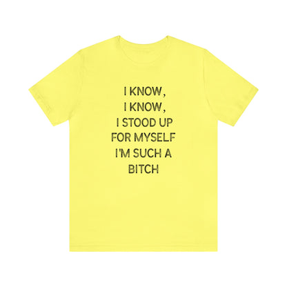 I Know, I Know - Unisex T-Shirt