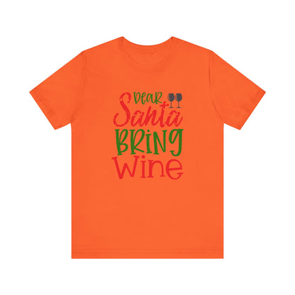 Dear Santa Bring Wine- Unisex T-Shirt