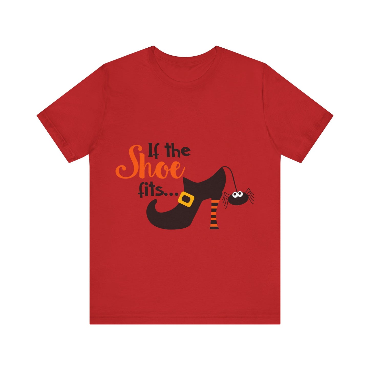 If The Shoe Fits - Unisex T-Shirt