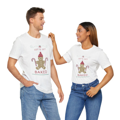 Let's Get Baked - Unisex T-Shirt