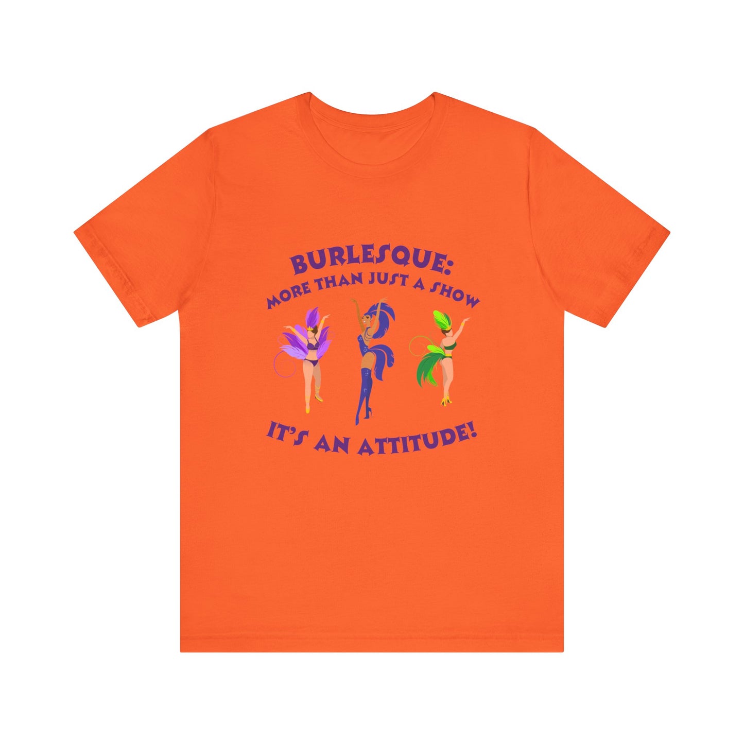 Burlesque: It's not just a show, it's an attitude - Unisex T-Shirt