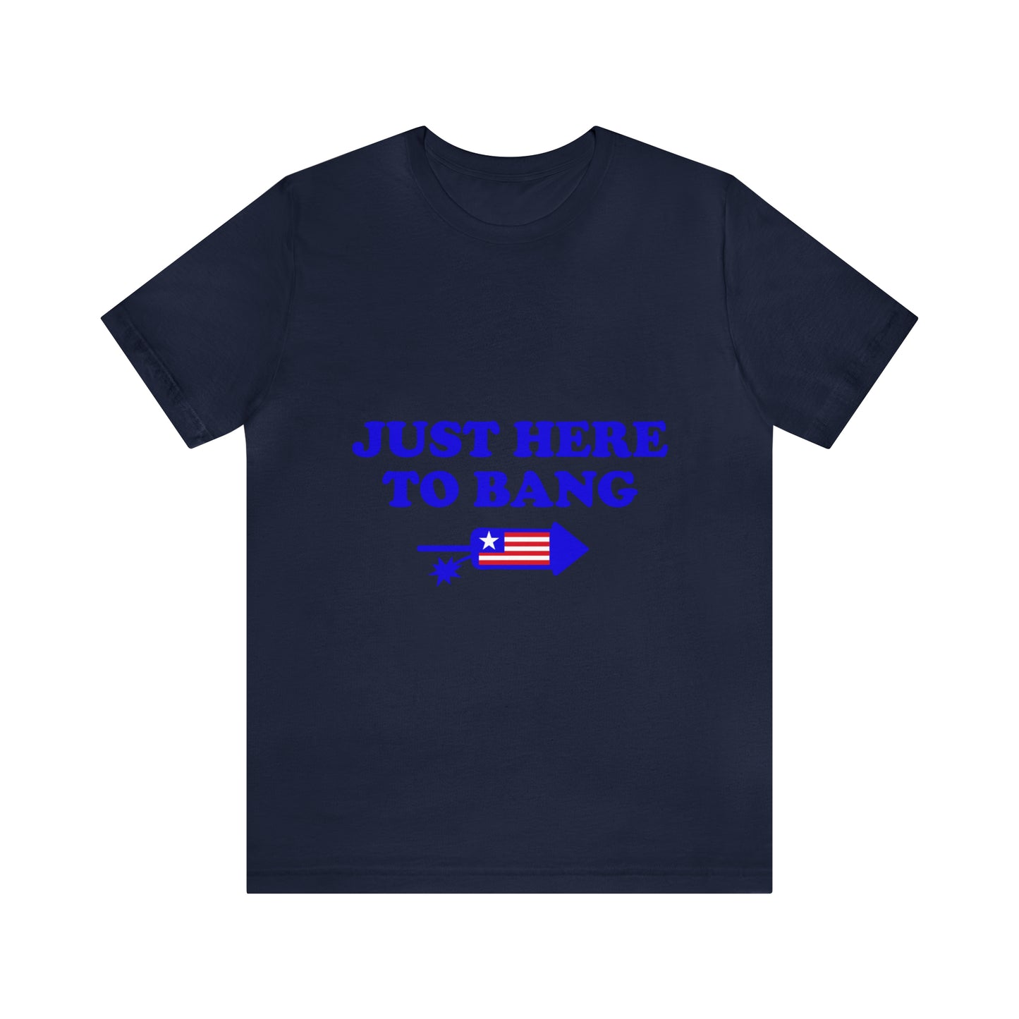 Just Here To Bang - Unisex T-Shirt