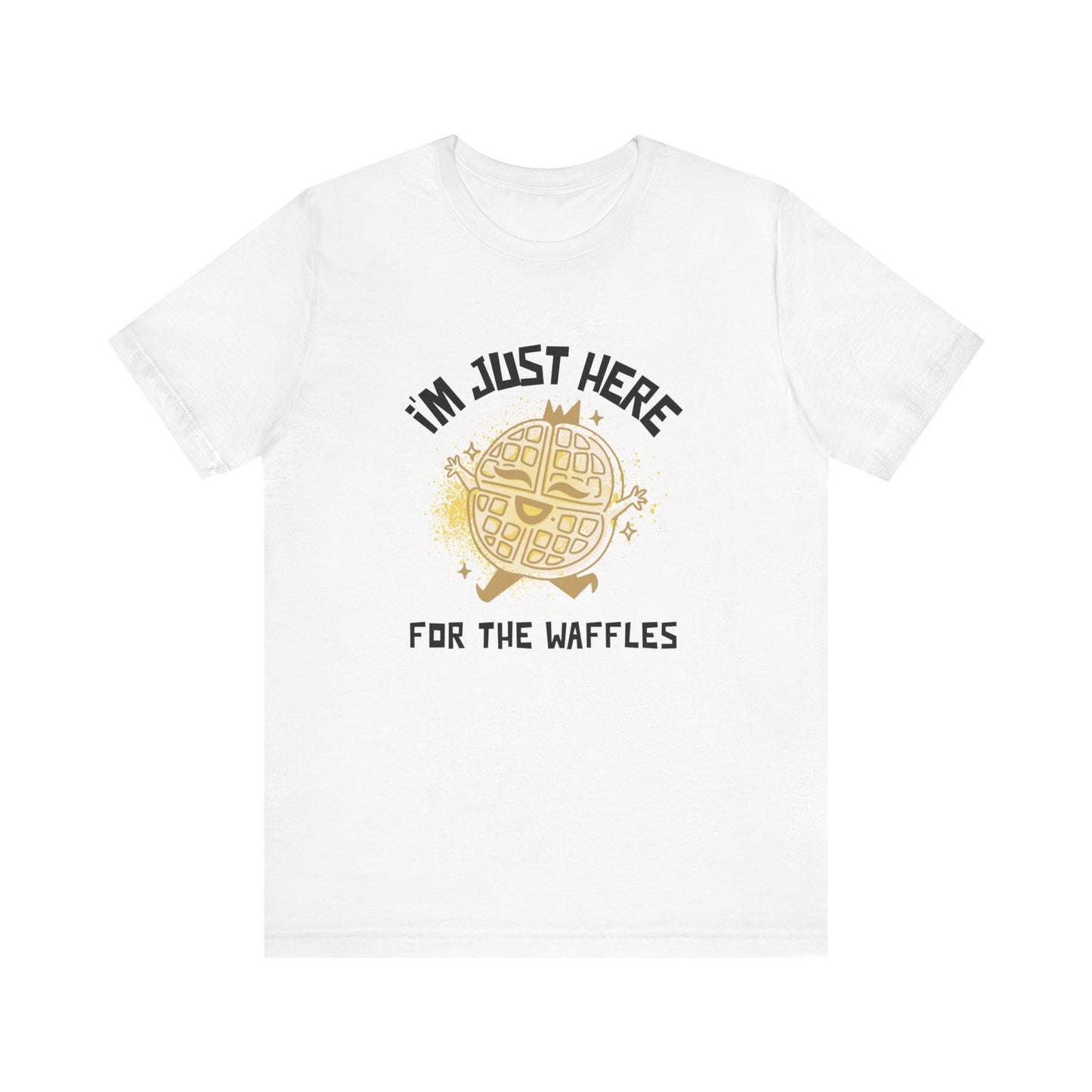 I'm Just Here for the Waffles - Unisex T-Shirt