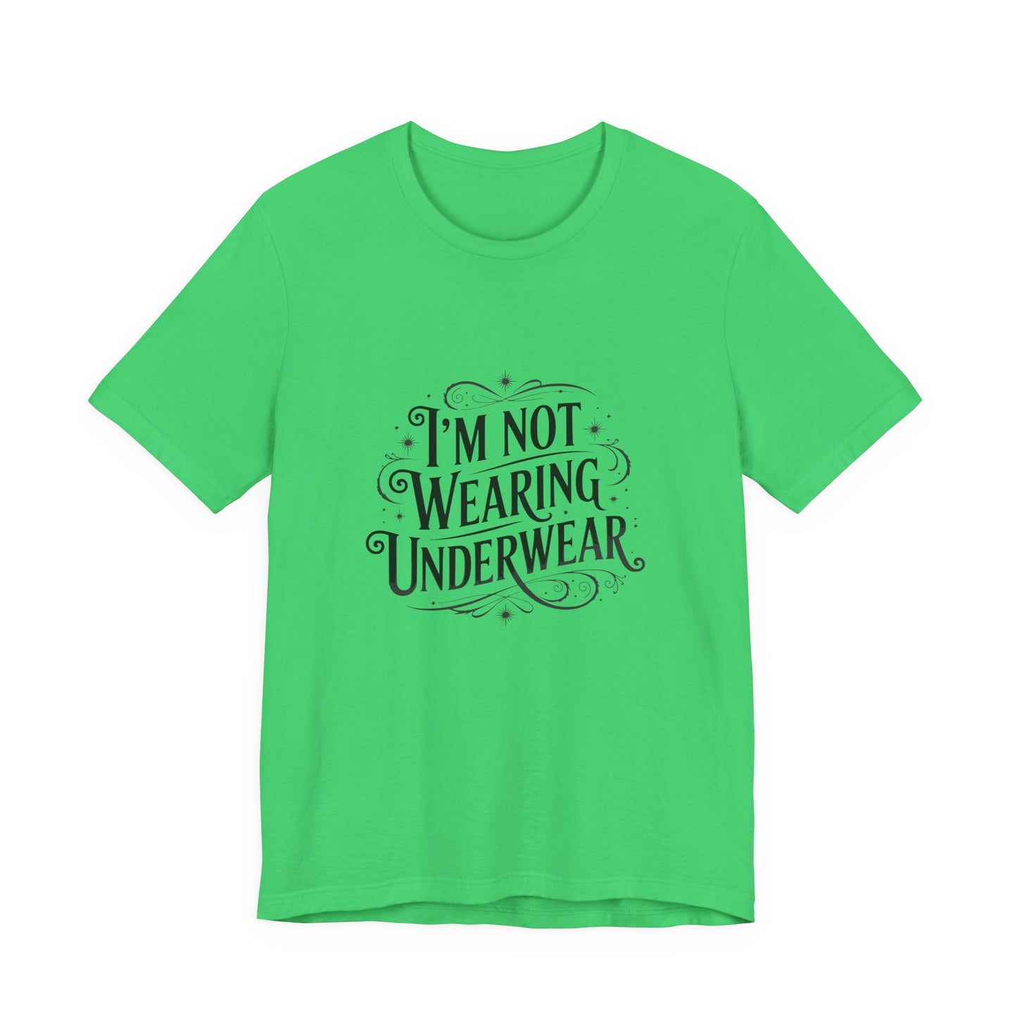I'm Not Wearing Underwear - Unisex T-Shirt