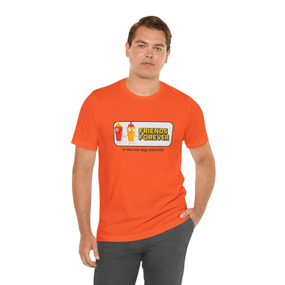 Friends Forever In This Hot Dog Called Life - Unisex T-Shirt