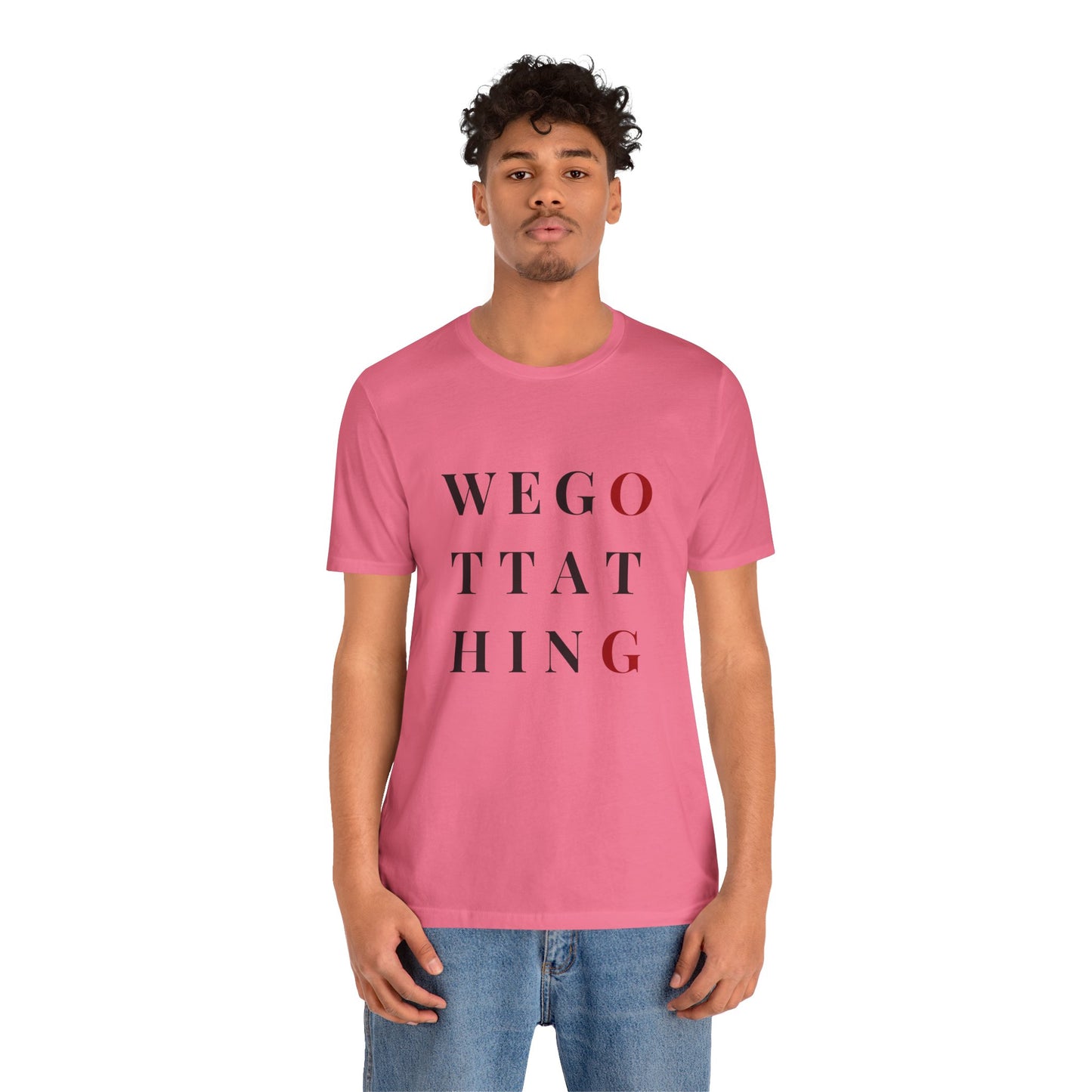 OG We Gotta Thing - Unisex T-Shirt