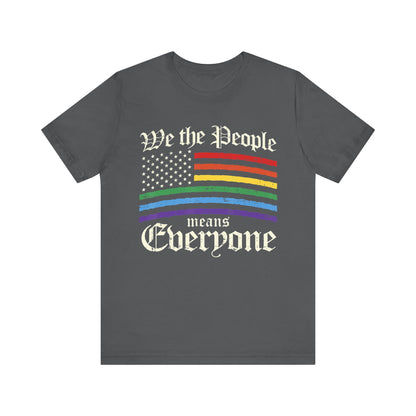 We The People Means Everyone - Unisex T-Shirt