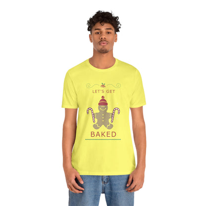 Let's Get Baked - Unisex T-Shirt