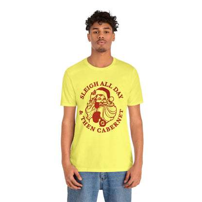 Sleigh All Day And Then Cabernet - Unisex T-Shirt