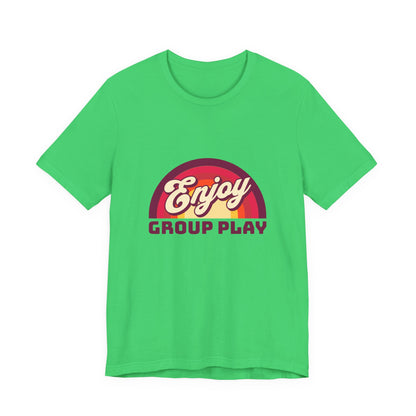 Enjoy Group Play - Unisex T-Shirt