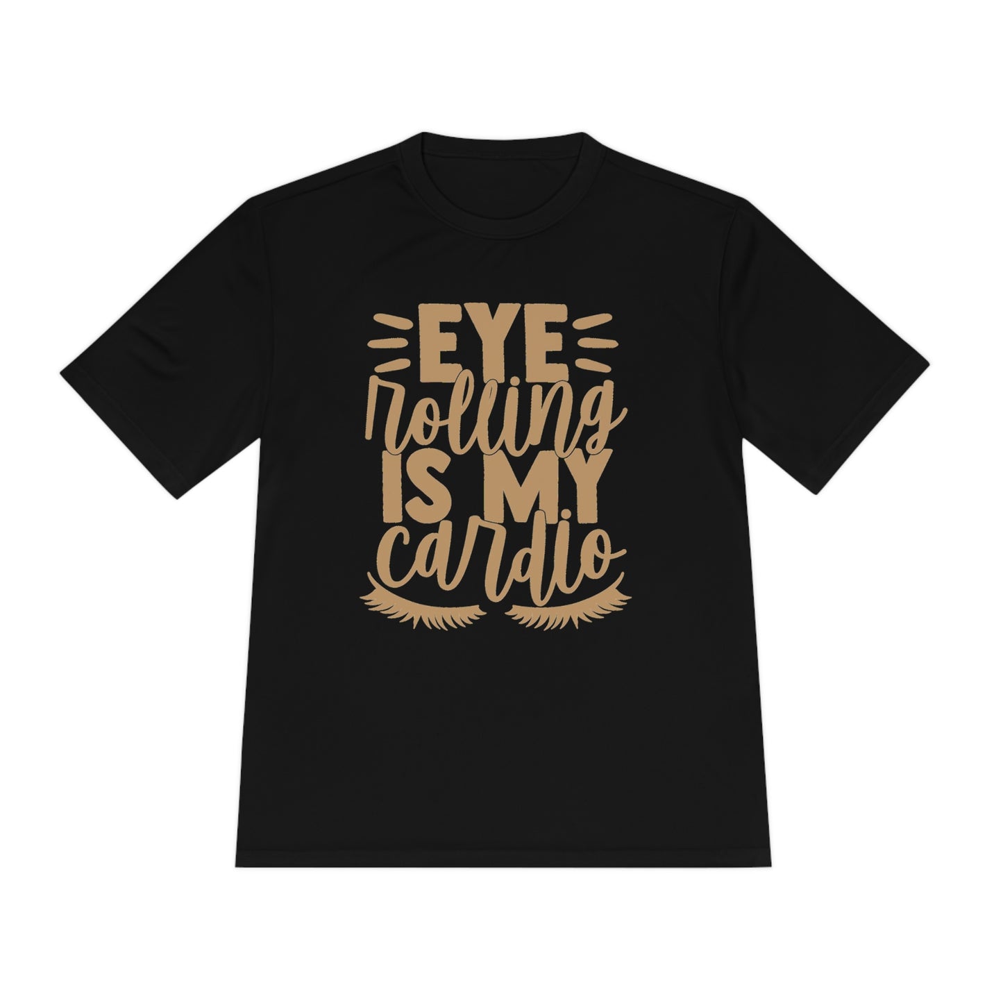 Eye Rolling Is My Cardio - Unisex Sport-Tek Shirt