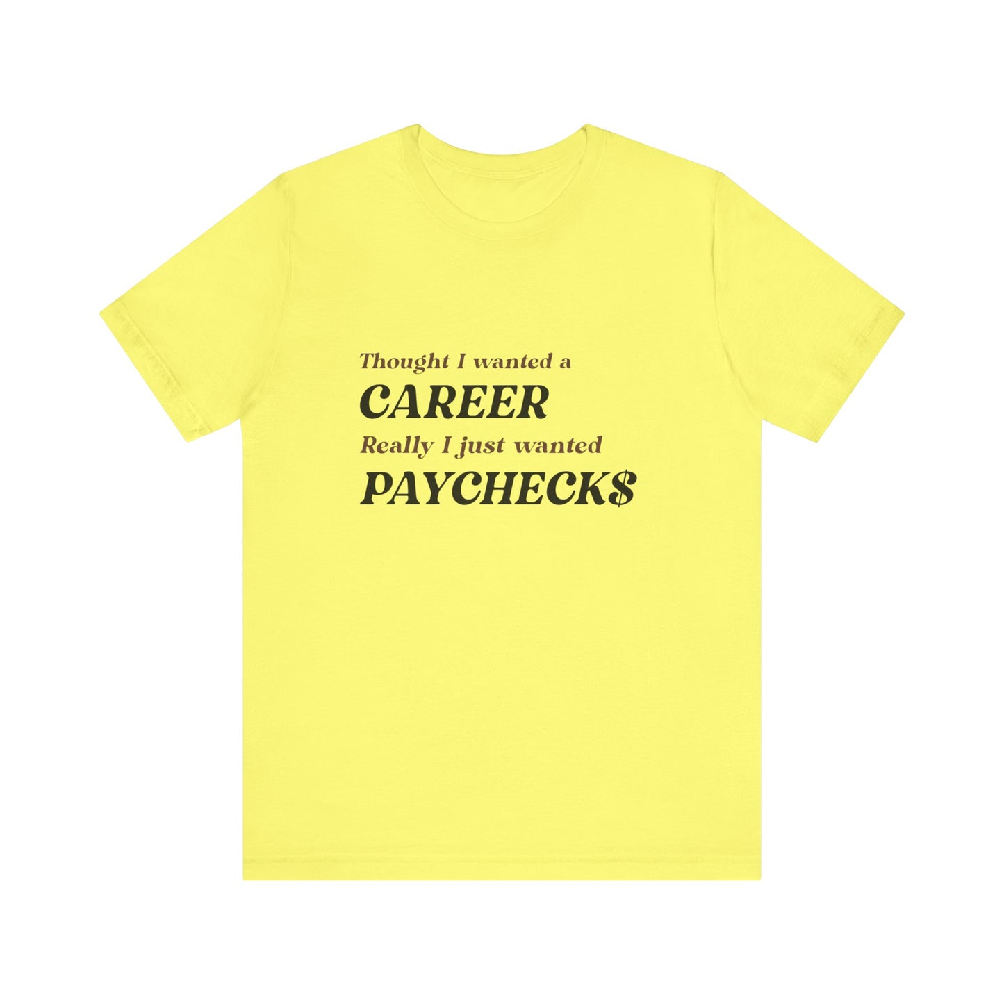 Career vs Paychecks - Unisex T-Shirt