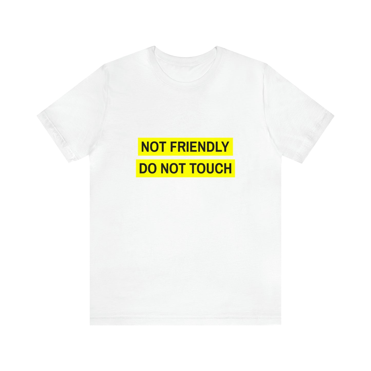 Not Friendly Do Not Touch - Unisex T-Shirt