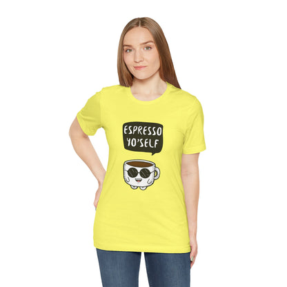 Espresso Yo'Self 2 - Unisex T-Shirt