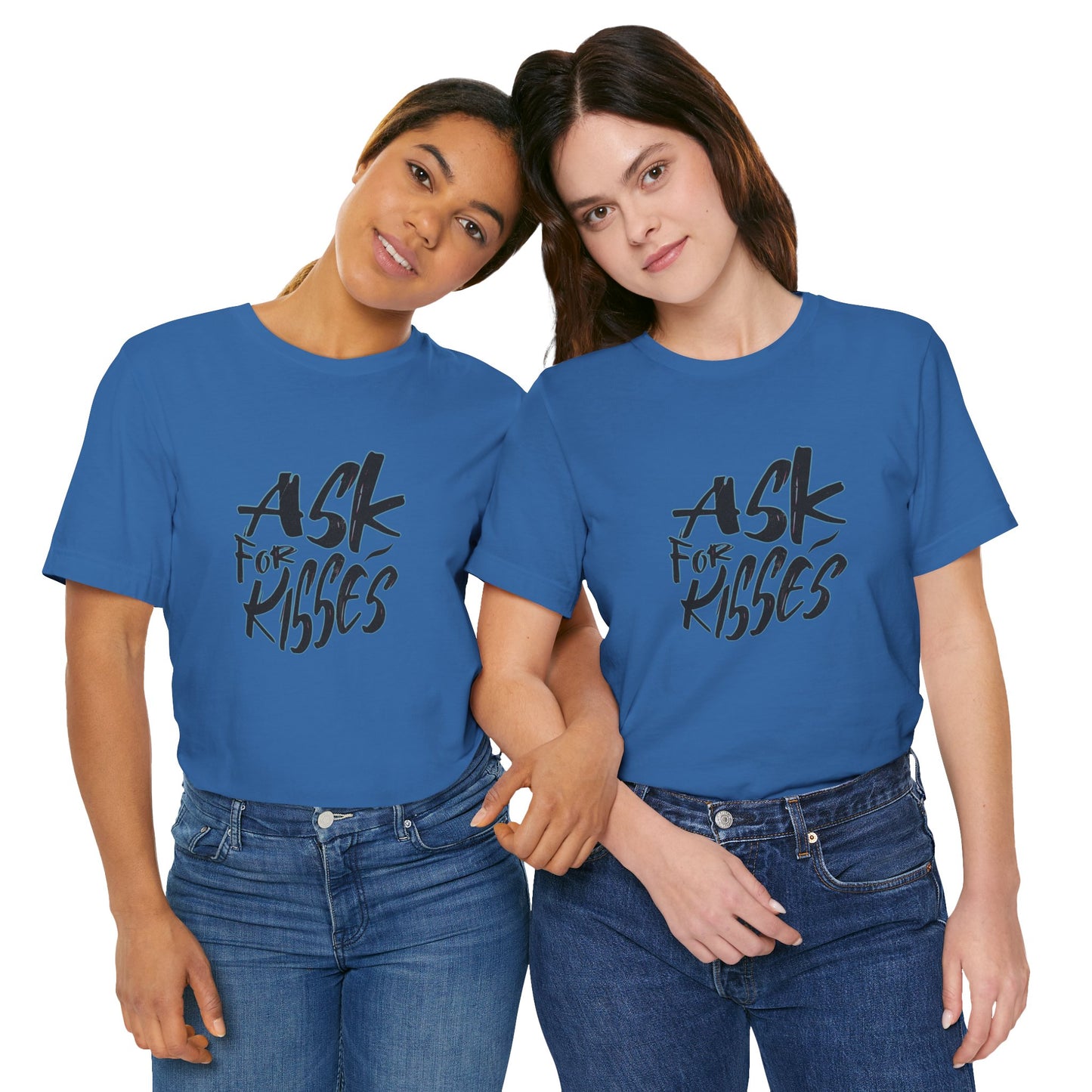 Ask for Kisses - Unisex T-Shirt