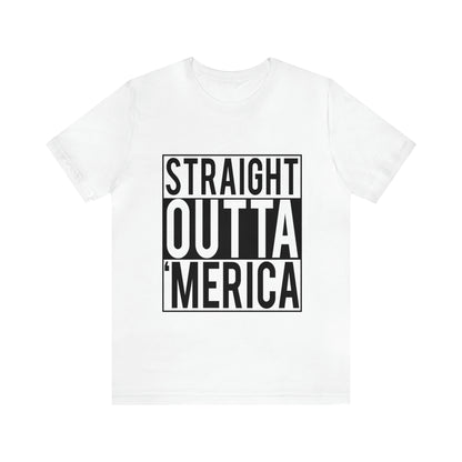 Straight Outta Merica - Unisex T-Shirt