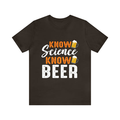 Know Science Know Beer - Unisex T-Shirt